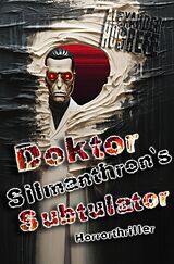 E-Book (epub) Doktor Silmanthron`s Subtulator: Horrorthriller von Alexander Hogrefe
