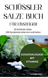 E-Book (epub) SCHÜSSLER SALZE BUCH FÜR EINSTEIGER: 33 Schüssler Salze &amp; 350 Symptome erkennen und heilen von Schüssler Team
