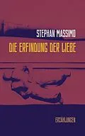 E-Book (epub) Die Erfindung der Liebe von Stephan Massimo