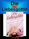 E-Book (epub) Die Liebesgöttin - Wie Sie zur perfekten Liebhaberin werden von Werner Vogel