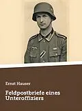 E-Book (epub) Feldpostbriefe eines Unteroffiziers von Ernst Hauser