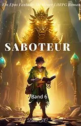 E-Book (epub) Saboteur:Ein Epos Fantasie Abenteuer LitRPG Roman(Band 6) von David T.C