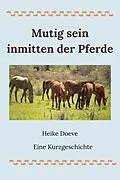 E-Book (epub) Mutig sein inmitten der Pferde von Heike Doeve