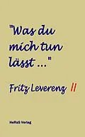 E-Book (epub) Was du mich tun lässt ... von Fritz Leverenz