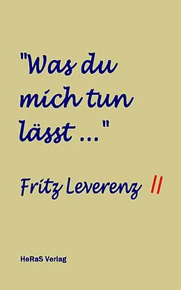 E-Book (epub) Was du mich tun lässt ... von Fritz Leverenz