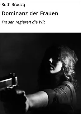 E-Book (epub) Dominanz der Frauen von Ruth Broucq