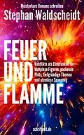 E-Book (epub) FEUER UND FLAMME: Konflikte als Zündfunken für Figuren, Plots, Themen und Spannung von Stephan Waldscheidt