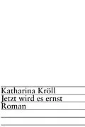E-Book (epub) Jetzt wird es ernst von Katharina Kröll