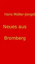 E-Book (epub) Neues aus Bromberg von Hans Müller-Jüngst