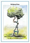 E-Book (epub) Wenn ein kleiner Baum Hilfe braucht von Wolfgang Ross