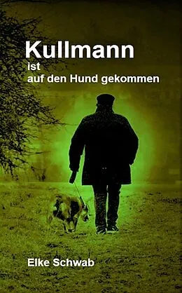 E-Book (epub) Kullmann ist auf den Hund gekommen von Elke Schwab
