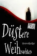 E-Book (epub) Düstere Weihnachten: Horrorthriller (inkl. 3 schockierende Horror-Kurzgeschichten) von Alexander Hogrefe