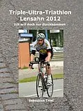 E-Book (epub) Triple-Ultra-Triathlon Lensahn 2012 von Sebastian Thiel