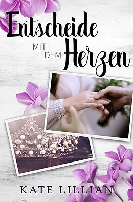 E-Book (epub) Entscheide mit dem Herzen von Kate Lillian