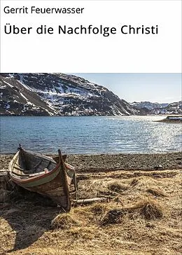 E-Book (epub) Über die Nachfolge Christi von Gerrit Feuerwasser