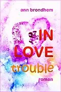 E-Book (epub) IN LOVE trouble von Ann Brondhem