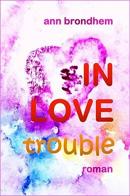 E-Book (epub) IN LOVE trouble von Ann Brondhem