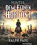 E-Book (epub) Hinter dem fernen Horizont von Ralph Pape