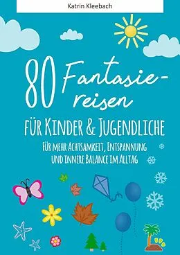 E-Book (epub) 80 Fantasiereisen für Kinder und Erwachsene von Katrin Kleebach