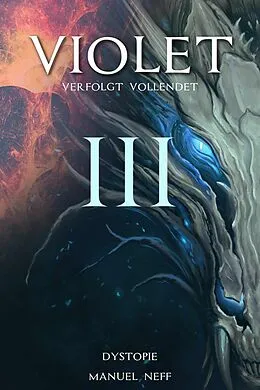 E-Book (epub) Violet - Verfolgt / Vollendet - Buch 6-7 von Manuel Neff