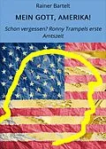 E-Book (epub) MEIN GOTT, AMERIKA! von Rainer Bartelt