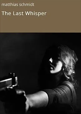E-Book (epub) The Last Whisper von matthias schmidt