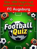 E-Book (epub) Football-Quiz - FC Augsburg von Thomas Krämer