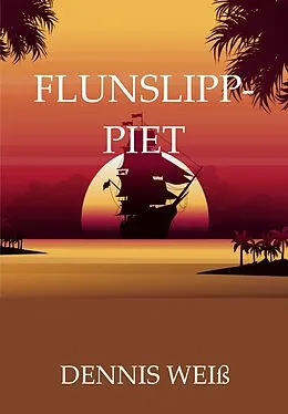 E-Book (epub) Flunslipp- Piet von Dennis Weiß