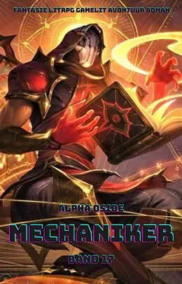E-Book (epub) Mechaniker:Ein Epischer Fantasie LitRPG GameLit Avontuur Roman (Band 17) von Alpha Oside