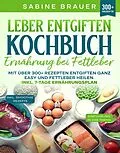 E-Book (epub) Leber entgiften Kochbuch - Ernährung bei Fettleber von Sabine Brauer