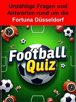 E-Book (epub) Football-Quiz - Fortuna Düsseldorf von Anna Ehinger