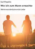E-Book (epub) Wie ich zum Mann erwachte von Karl Plepelits
