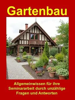 E-Book (epub) Gartenbau - Allgemeinwissen für ihre Seminararbeit von Walter Trauner