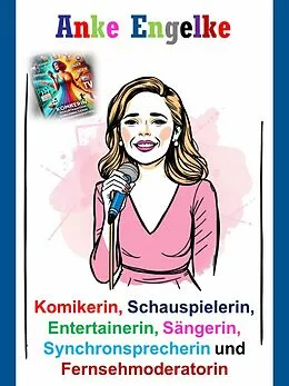 E-Book (epub) Anke Engelke - Komikerin, Schauspielerin, Entertainerin, Sängerin, Synchronsprecherin und Fernsehmoderatorin von Stefan Seuß