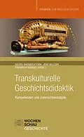 E-Book (pdf) Transkulturelle Geschichtsdidaktik von Georg Wagner-Kyora, Friedrich Huneke, Jens Wilczek