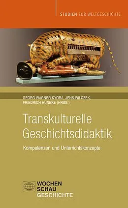 E-Book (pdf) Transkulturelle Geschichtsdidaktik von Georg Wagner-Kyora, Friedrich Huneke, Jens Wilczek