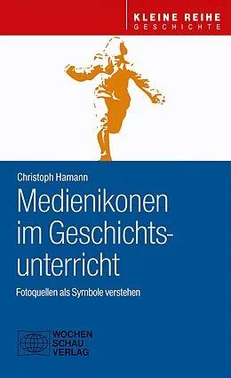 E-Book (pdf) Medienikonen im Geschichtsunterricht von Christoph Hamann