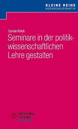 E-Book (pdf) Seminare in der politikwissenschaftlichen Lehre gestalten von Carola Klöck