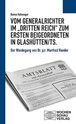 E-Book (pdf) Vom Generalrichter im Dritten Reich zum Ersten Beigeordneten in Glashütten/Ts. von Benno Hafeneger
