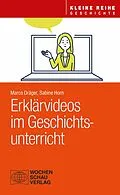 E-Book (pdf) Erklärvideos im Geschichtsunterricht von Marco Dräger, Sabine Horn