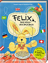 Fester Einband Felix - Das Koch- und Backbuch von Annette Langen