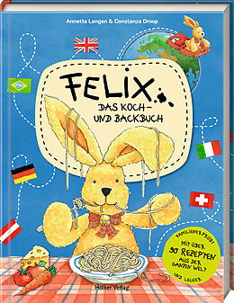 Fester Einband Felix  Das Koch- und Backbuch von Annette Langen