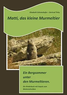 E-Book (epub) Matti, das kleine Murmeltier von Elisabeth Schranzhofer