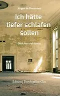 E-Book (epub) Ich hätte tiefer schlafen sollen von Jürgen de Bassmann