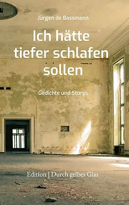 E-Book (epub) Ich hätte tiefer schlafen sollen von Jürgen de Bassmann