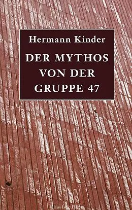 E-Book (epub) Der Mythos von der Gruppe 47 von Hermann Kinder