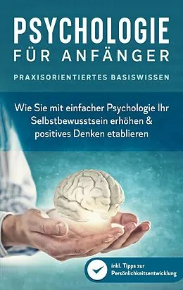 E-Book (epub) Psychologie für Anfänger - Praxisorientiertes Basiswissen von Marcus Neustädter
