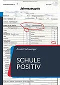 E-Book (epub) Schule positiv von Armin Fischwenger