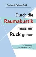 E-Book (epub) Durch die Raumakustik muss ein Ruck gehen von Gerhard Ochsenfeld