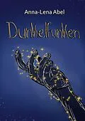 E-Book (epub) Dunkelfunken von Anna-Lena Abel